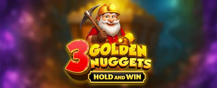 3 Golden Nuggets Hold & Win