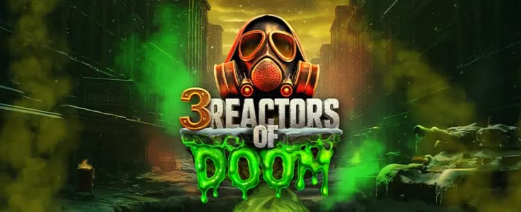 3 Reactors of Doom