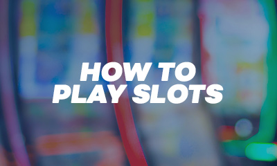 How to Play Slots 