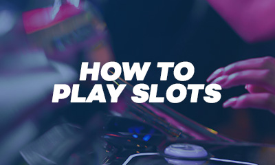 How to Play Slots